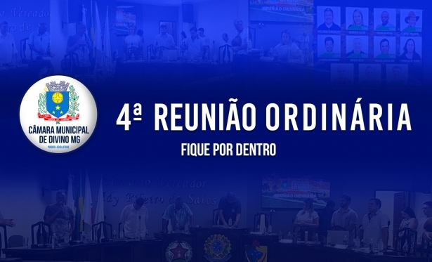 4 REUNIO ORDINRIA DA CMARA MUNICIPAL DE DIVINO!